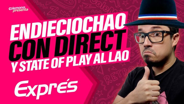 Endieciochao con Direct y State of Play al lao – EXPRES
